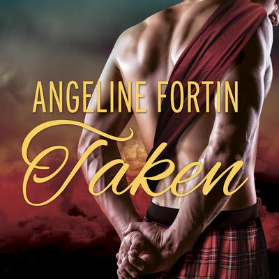 Taken: A Laird For All Time Novel Audiobook, by Angeline Fortin