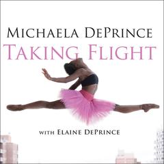 Taking Flight: From War Orphan to Star Ballerina Audiobook, by Michaela DePrince