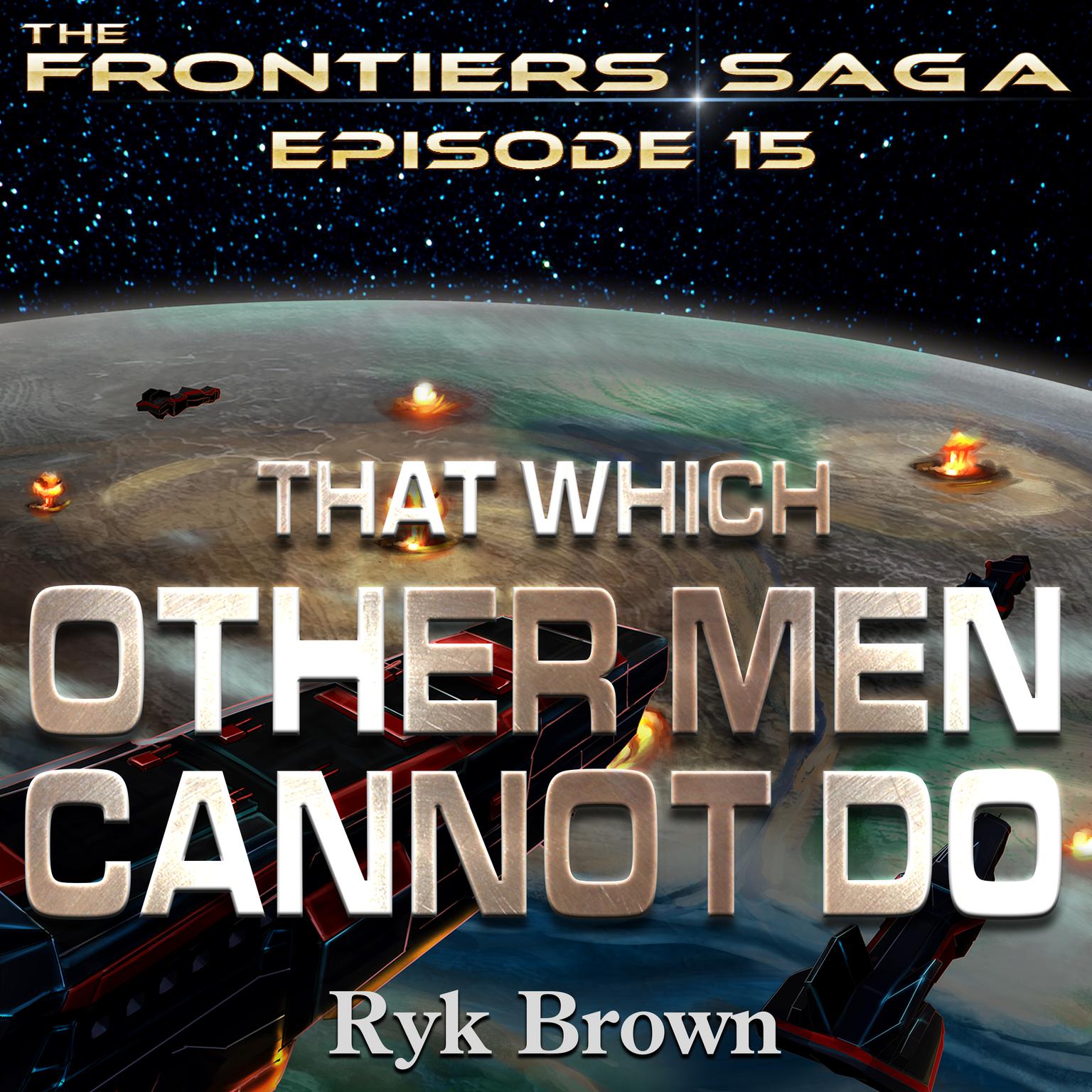 That Which Other Men Cannot Do Audiobook, by Ryk Brown