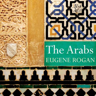 The Arabs: A History Audiobook, by Eugene Rogan