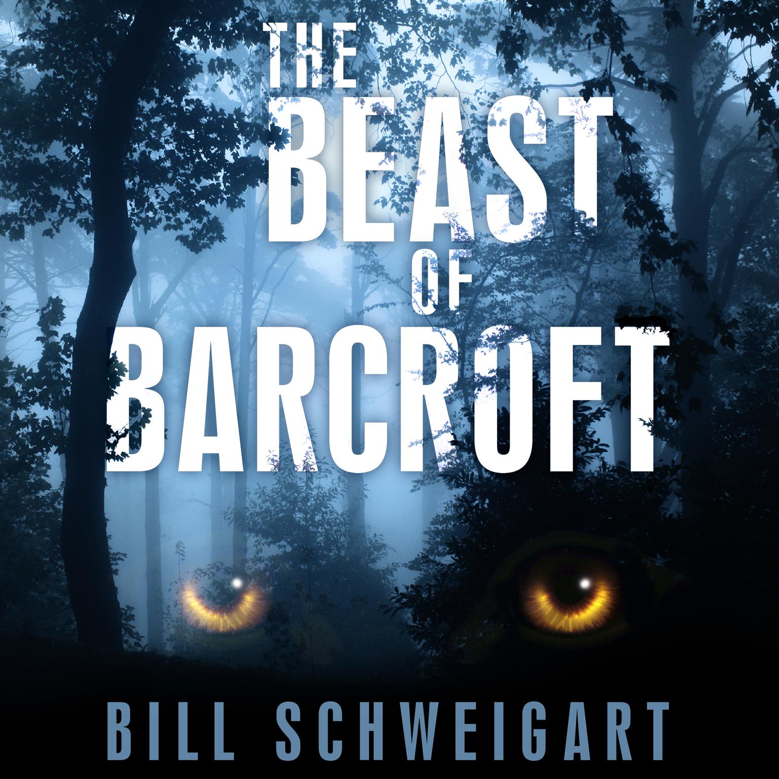 The Beast of Barcroft Audiobook, by Bill Schweigart
