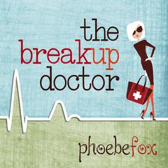 The Breakup Doctor Audiobook, by Phoebe Fox