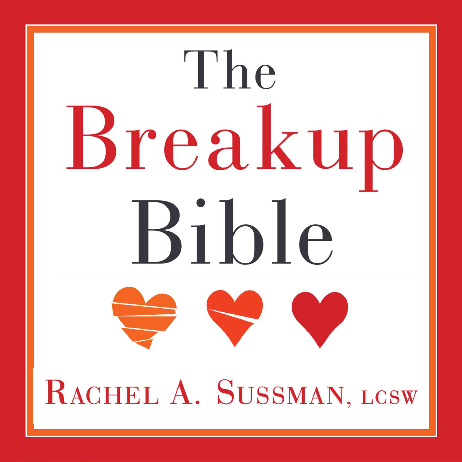 The Breakup Bible: The Smart Womans Guide to Healing from a Breakup or Divorce Audiobook, by Rachel Sussman