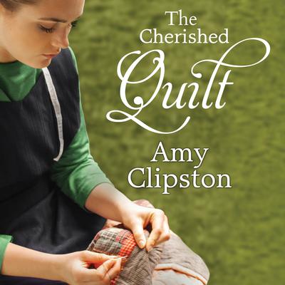 The Cherished Quilt Audiobook, by Amy Clipston