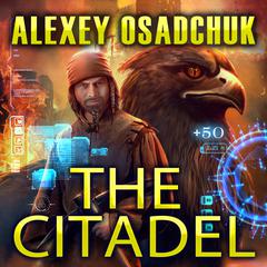 The Citadel Audiobook, by Alexey Osadchuk