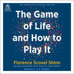 The Complete Game of Life and How to Play It: The Classic Text with Commentary, Study Questions, Action Items, and Much More Audiobook, by 