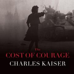 The Cost of Courage Audiobook, by Charles Kaiser