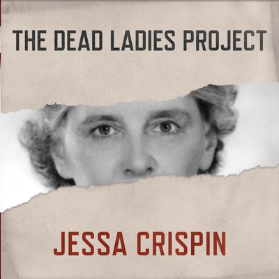 The Dead Ladies Project: Exiles, Expats, and Ex-Countries Audiobook, by Jessa Crispin
