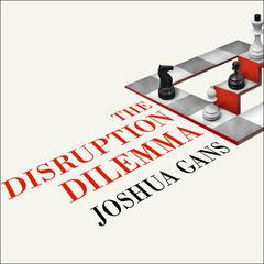 The Disruption Dilemma Audiobook, by Joshua Gans