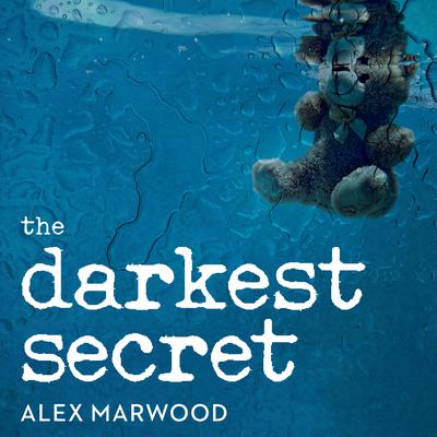 The Darkest Secret: A Novel Audiobook, by Alex Marwood