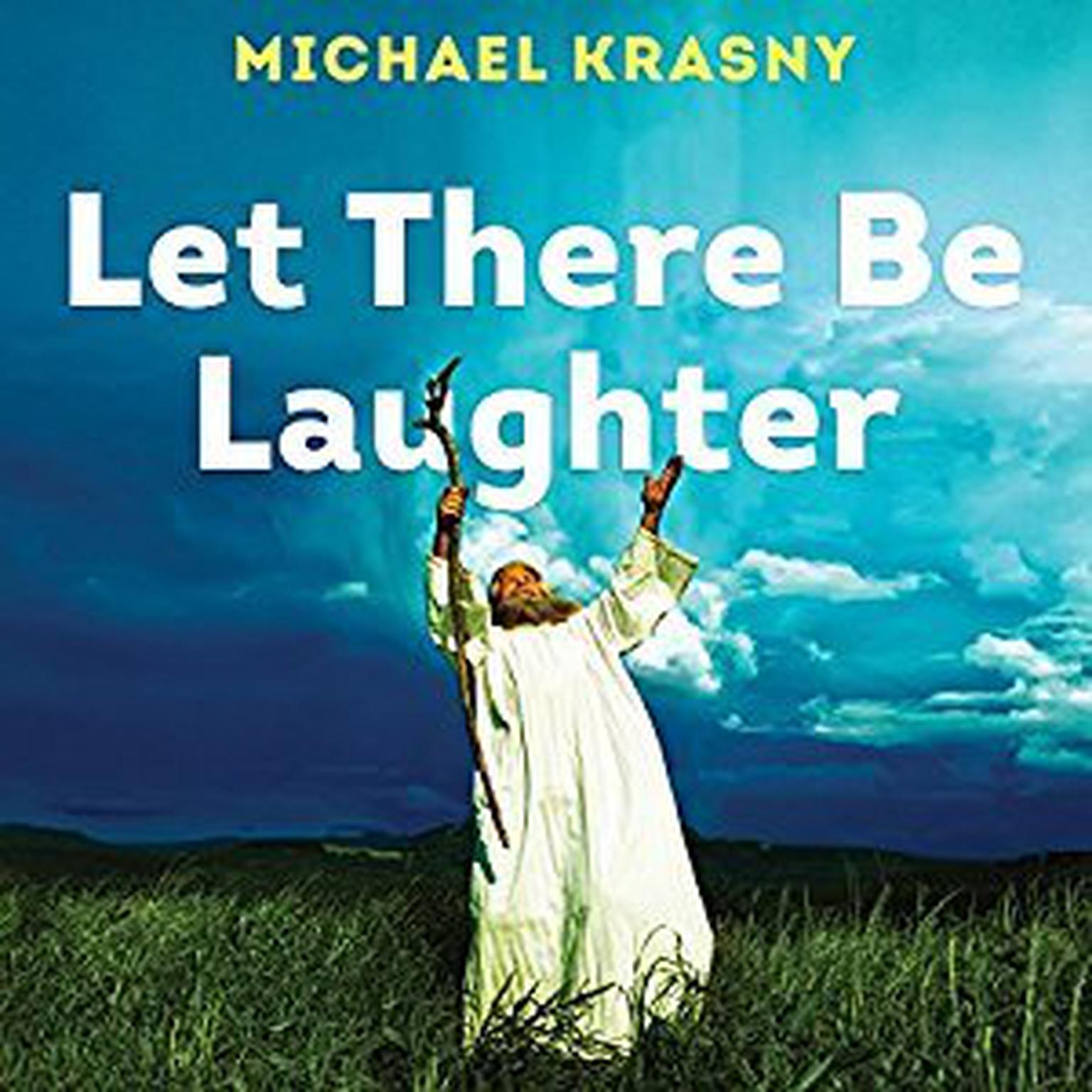 Let There Be Laughter: A Treasury of Great Jewish Humor and What It All Means Audiobook