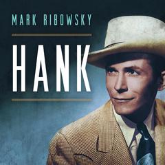 Hank: The Short Life and Long Country Road of Hank Williams Audiobook, by Mark Ribowsky