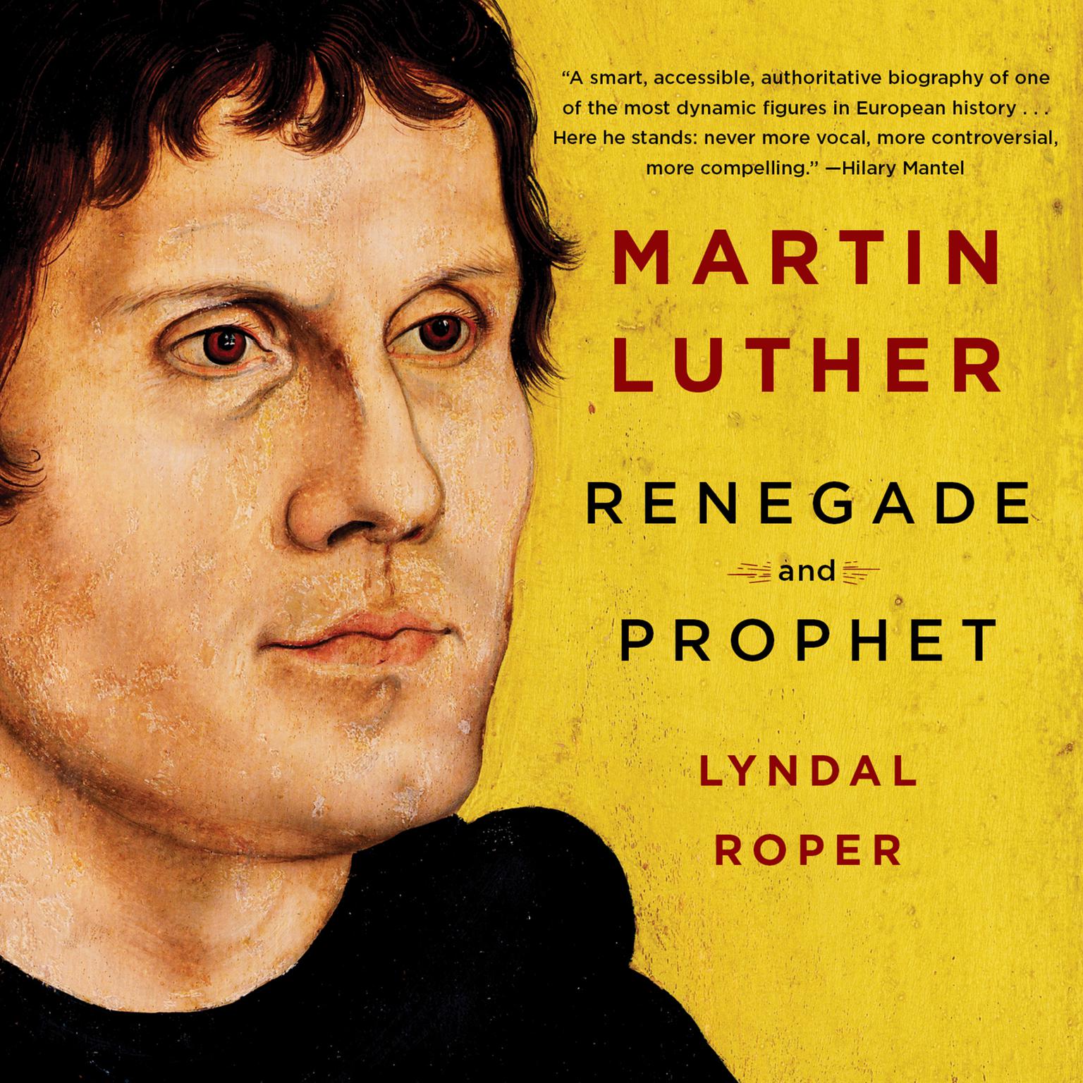 Martin Luther: Renegade and Prophet Audiobook, by Lyndal Roper
