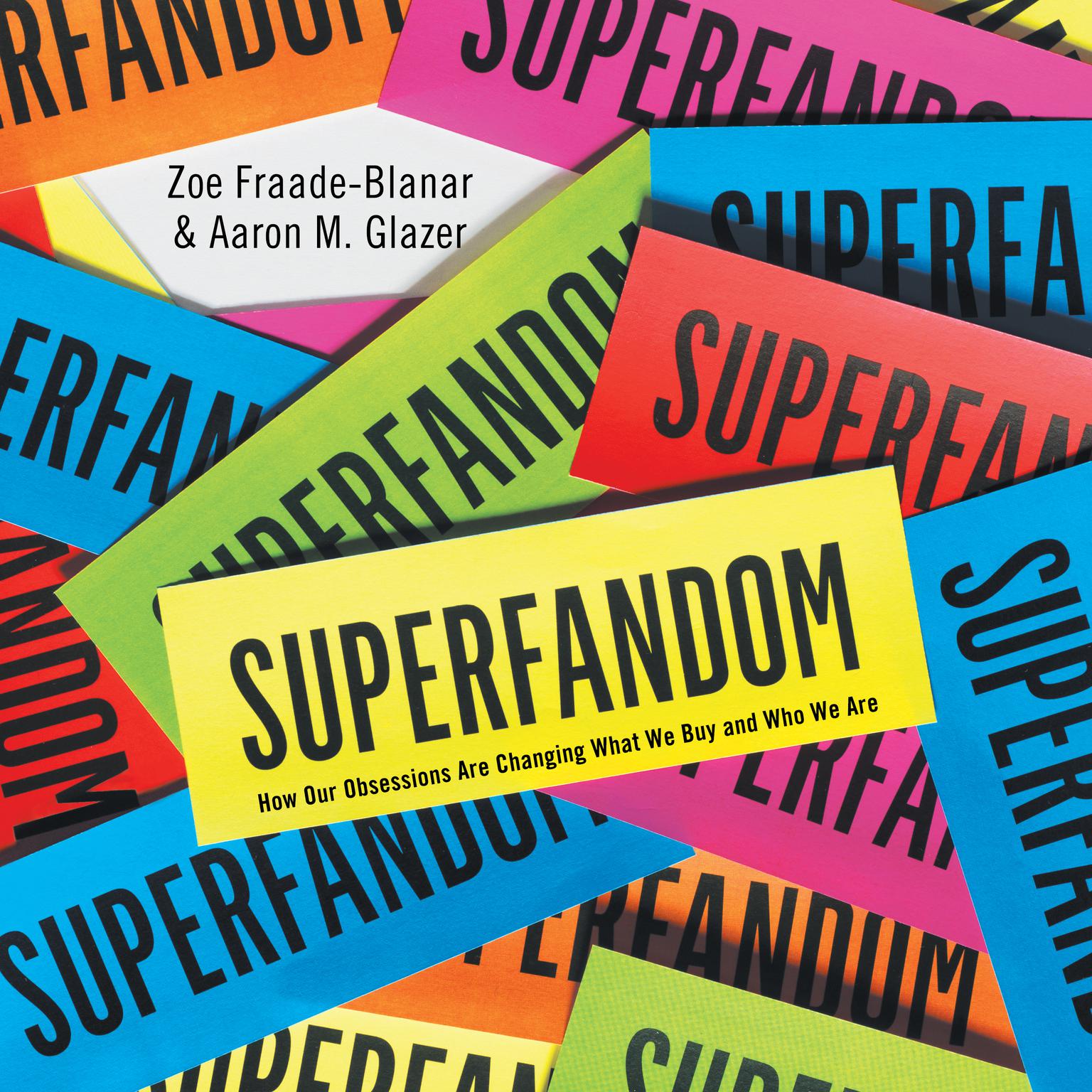 Superfandom: How Our Obsessions Are Changing What We Buy and Who We Are Audiobook