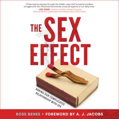 The Sex Effect: Baring Our Complicated Relationship with Sex Audiobook, by Ross Benes