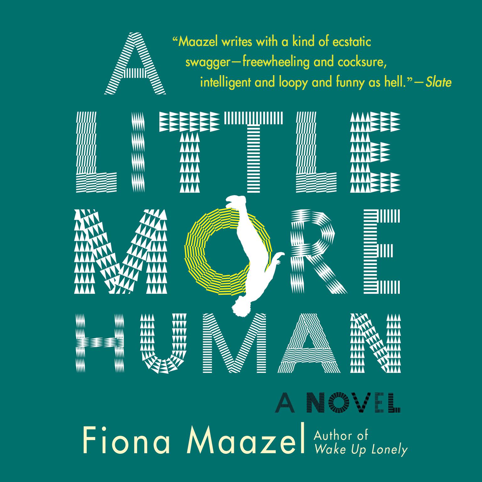 A Little More Human Audiobook, by Fiona Maazel