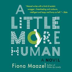 A Little More Human Audiobook, by Fiona Maazel