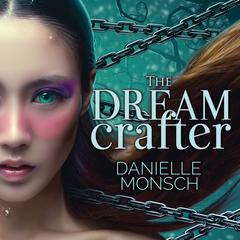 The Dream Crafter Audiobook, by Danielle Monsch