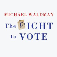 The Fight to Vote Audiobook, by Michael Waldman