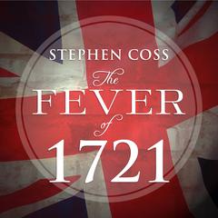 The Fever of 1721: The Epidemic That Revolutionized Medicine and American Politics Audiobook, by Stephen Coss