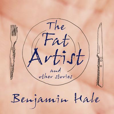 The Fat Artist and Other Stories  Audiobook, by Benjamin Hale