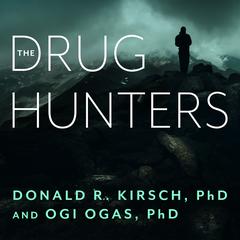 The Drug Hunters: The Improbable Quest to Discover New Medicines Audiobook, by Donald R. Kirsch