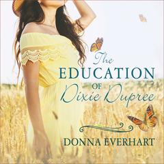 The Education of Dixie Dupree Audiobook, by Donna Everhart