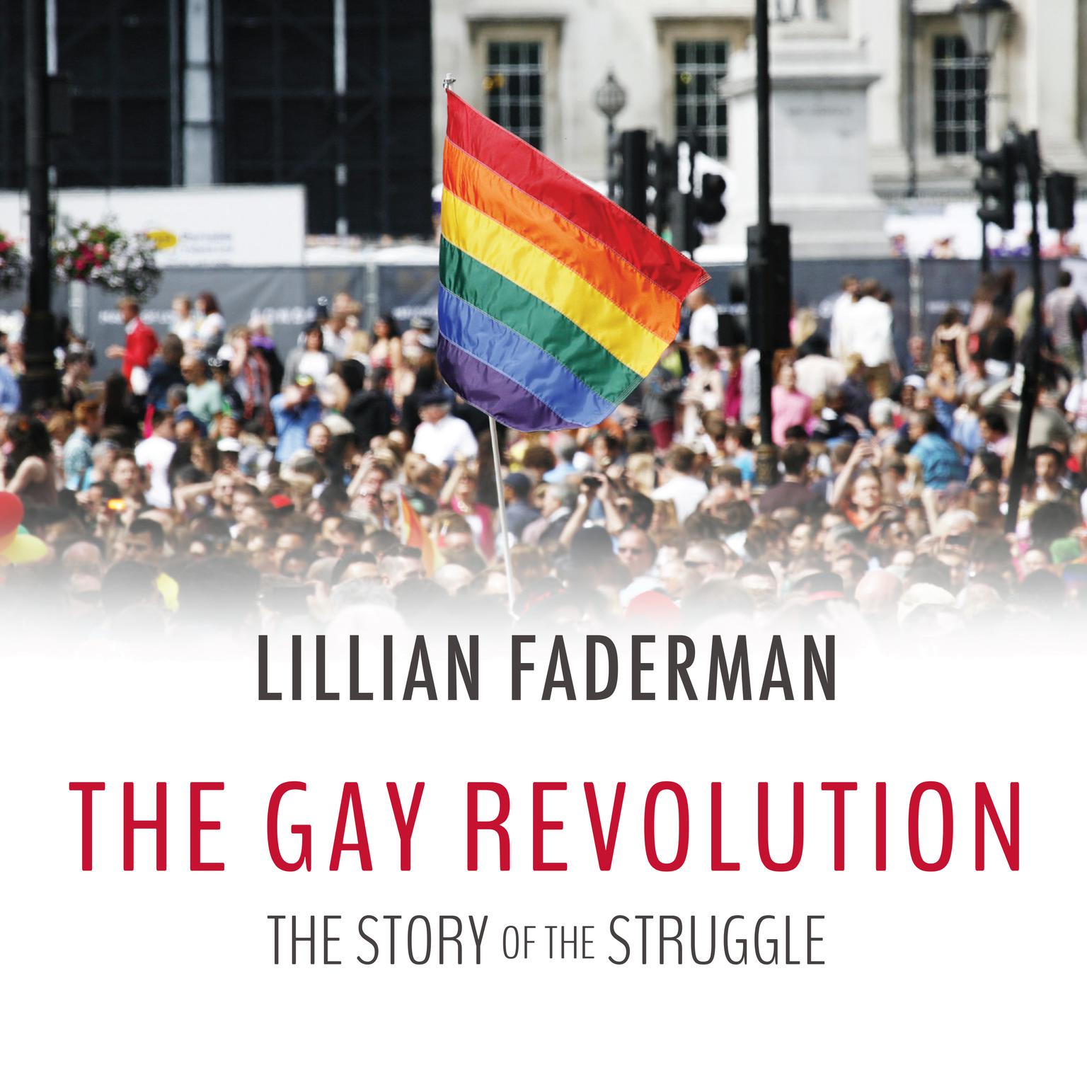 The Gay Revolution: The Story of the Struggle Audiobook