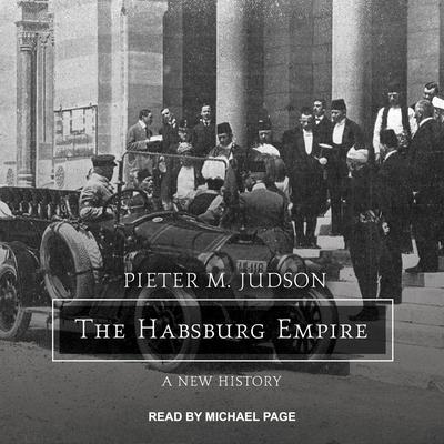 The Habsburg Empire: A New History Audiobook, by Pieter M. Judson
