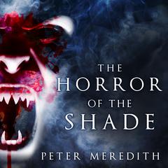 The Horror of the Shade Audiobook, by Peter Meredith