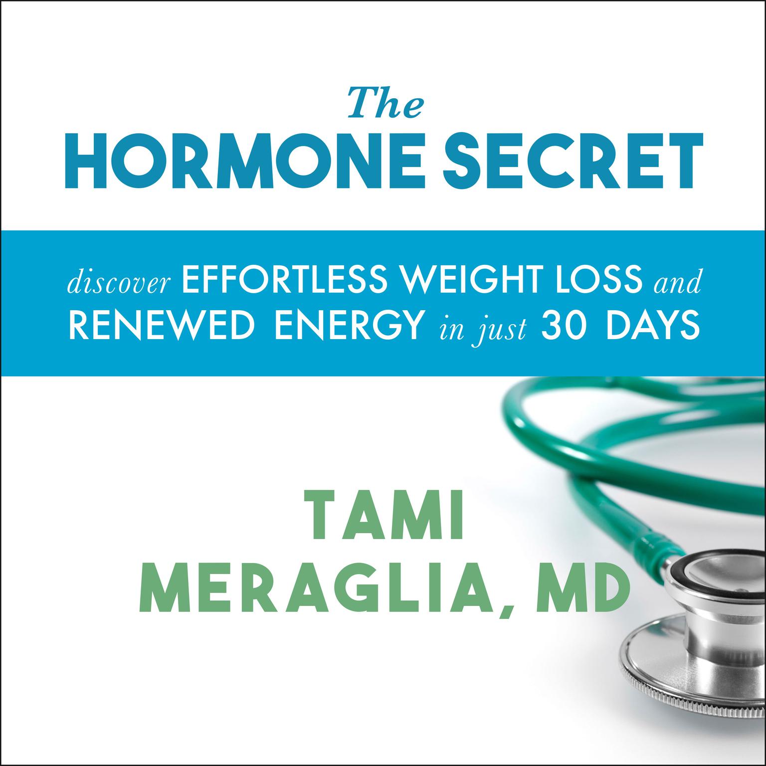 The Hormone Secret: Discover Effortless Weight Loss and Renewed Energy in Just 30 Days Audiobook, by Tami Meraglia