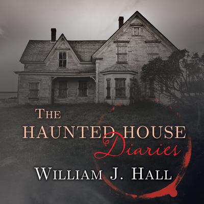 The Haunted House Diaries: The True Story of a Quiet Connecticut Town in the Center of a Paranormal Mystery Audiobook, by William J. Hall