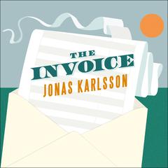 The Invoice: A Novel Audiobook, by Jonas Karlsson