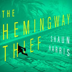 The Hemingway Thief Audiobook, by Shaun Harris