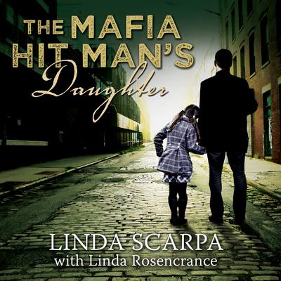 The Mafia Hit Man's Daughter Audiobook, by Linda Rosencrance