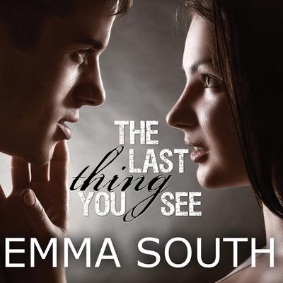 The Last Thing You See Audiobook, by Emma South