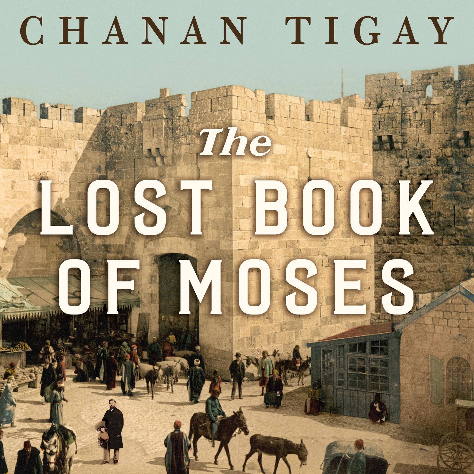 The Lost Book of Moses: The Hunt for the Worlds Oldest Bible Audiobook, by Chanan Tigay