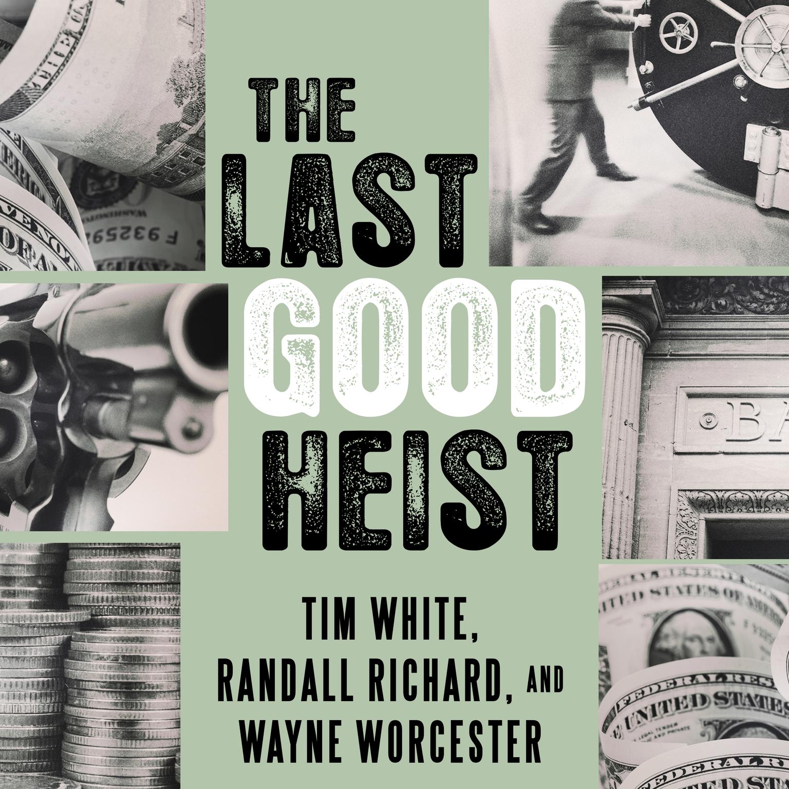 The Last Good Heist: The Inside Story of the Biggest Single Payday in the Criminal History of the Northeast Audiobook, by Randall Richard