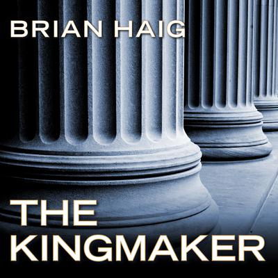 The Kingmaker Audiobook, by Brian Haig