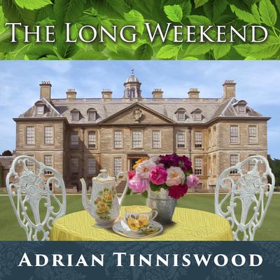 The Long Weekend: Life in the English Country House, 1918-1939 Audiobook, by Adrian Tinniswood
