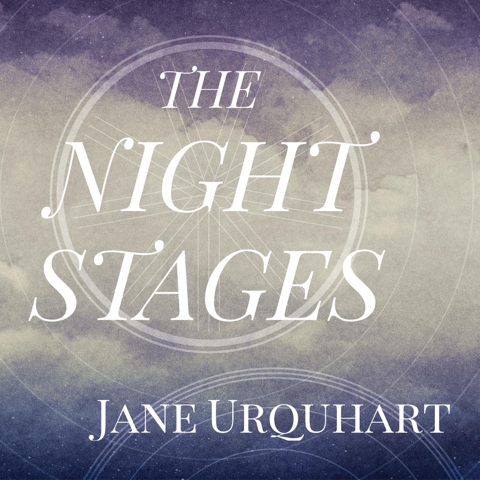 The Night Stages Audiobook, by Jane Urquhart