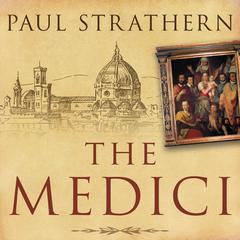 The Medici: Power, Money, and Ambition in the Italian Renaissance Audiobook, by Paul Strathern