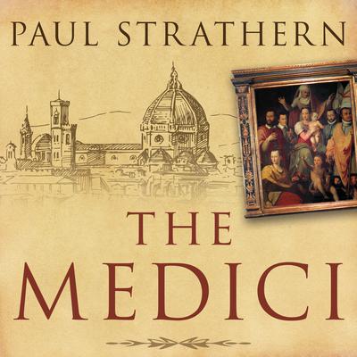 The Medici: Power, Money, and Ambition in the Italian Renaissance Audiobook, by 