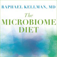 The Microbiome Diet: The Scientifically Proven Way to Restore Your Gut Health and Achieve Permanent Weight Loss Audiobook, by Raphael Kellman