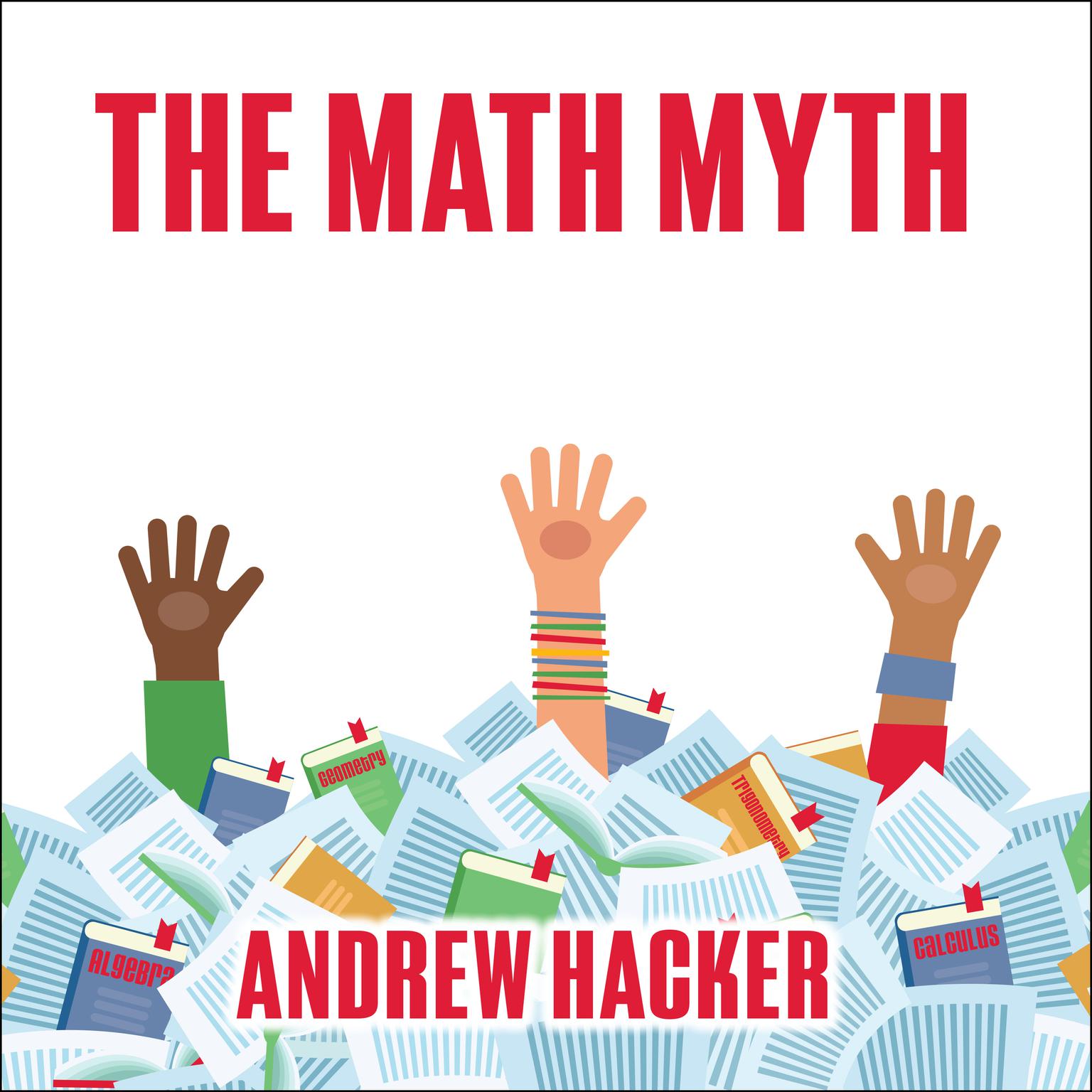 The Math Myth: And Other Stem Delusions Audiobook, by Andrew Hacker