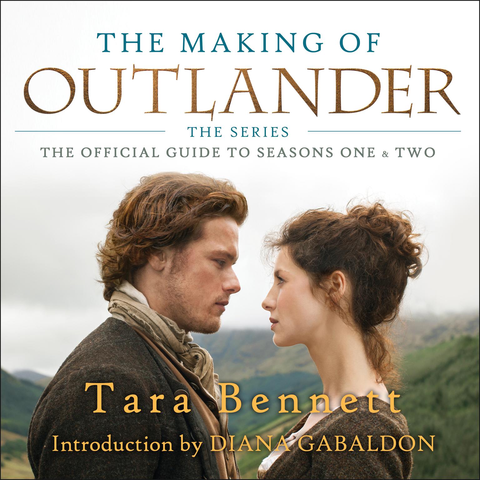 The Making of Outlander: The Series: The Official Guide to Seasons One & Two Audiobook, by Tara Bennett