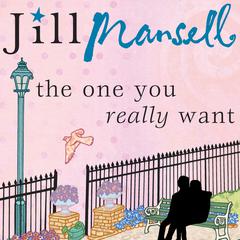 The One You Really Want Audiobook, by Jill Mansell
