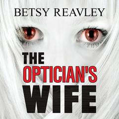 The Opticians Wife Audiobook, by Betsy Reavley