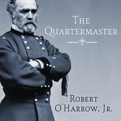 The Quartermaster: Montgomery C. Meigs, Lincolns General, Master Builder of the Union Army Audiobook, by Robert O'Harrow