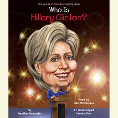 Who Is Hillary Clinton? Audiobook, by Heather Alexander